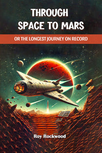 Through Space to Mars Or the Longest Journey on Record