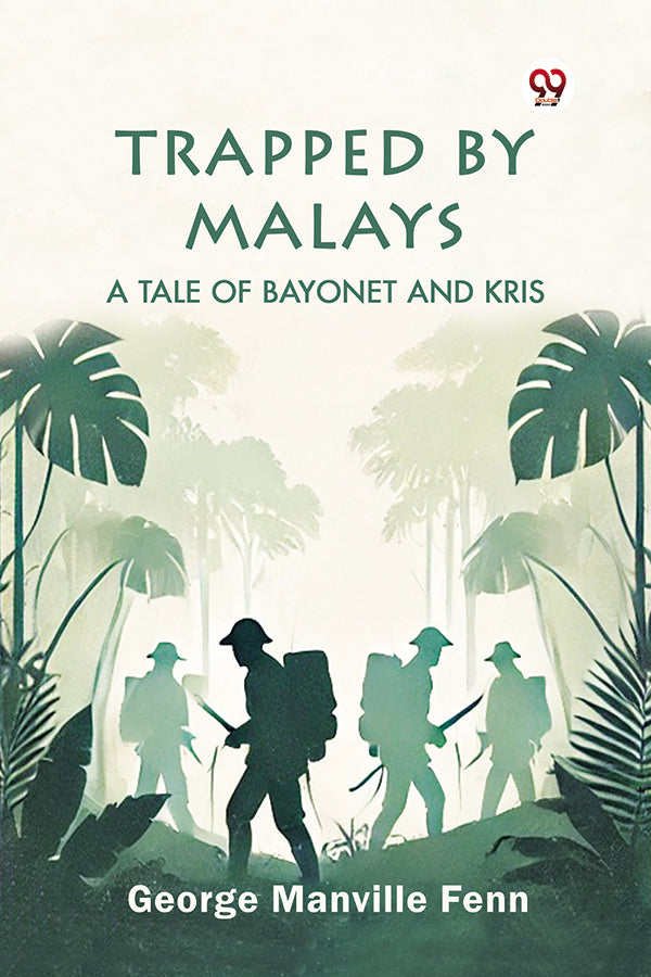 Trapped by Malays A Tale of Bayonet and Kris