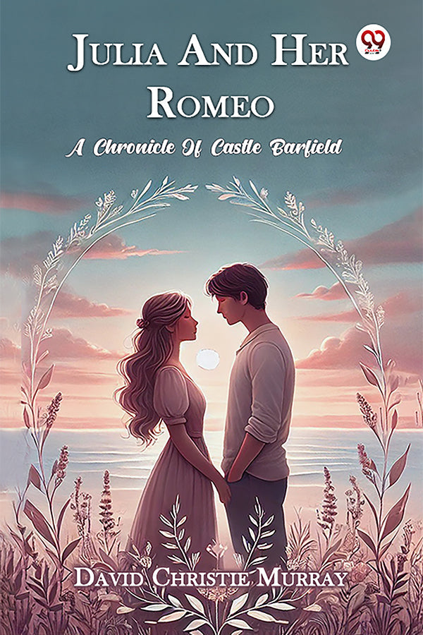 Julia And Her Romeo A Chronicle Of Castle Barfield