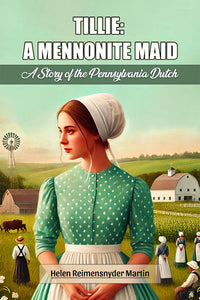 Tillie: A Mennonite Maid A Story of the Pennsylvania Dutch