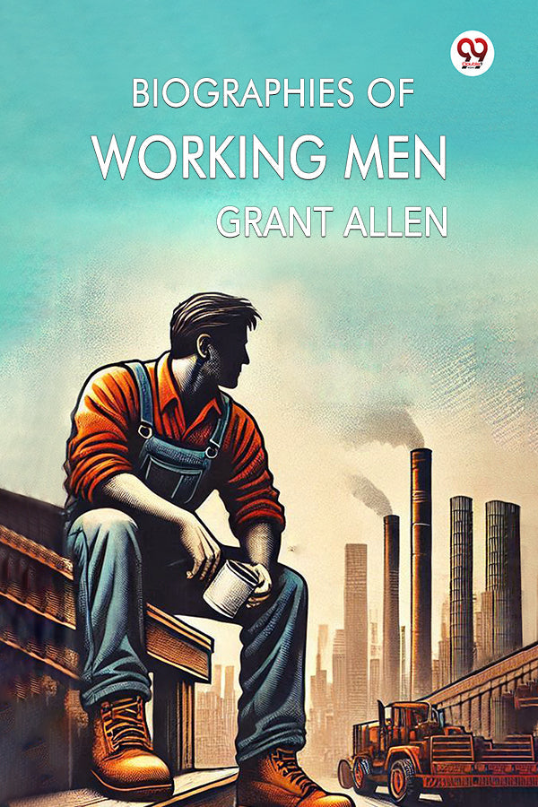 Biographies Of Working Men