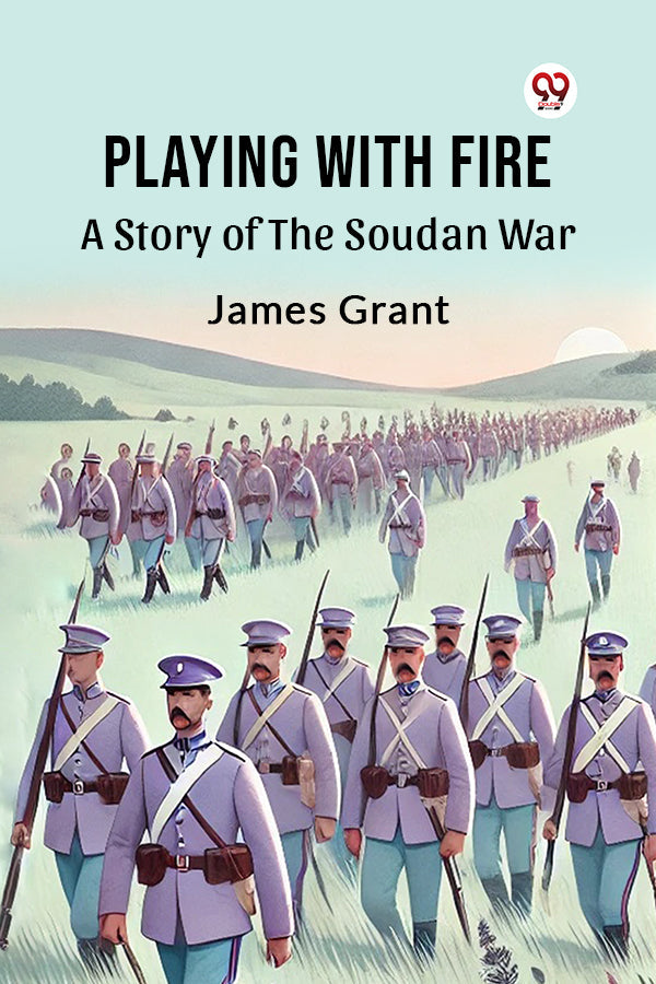 Playing With Fire A Story Of The Soudan War