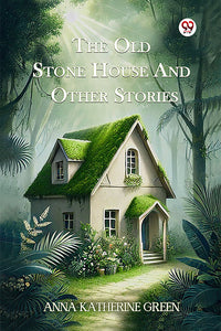 The Old Stone House And Other Stories