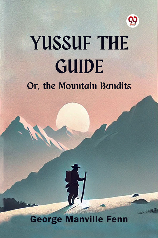 Yussuf the Guide Or, the Mountain Bandits
