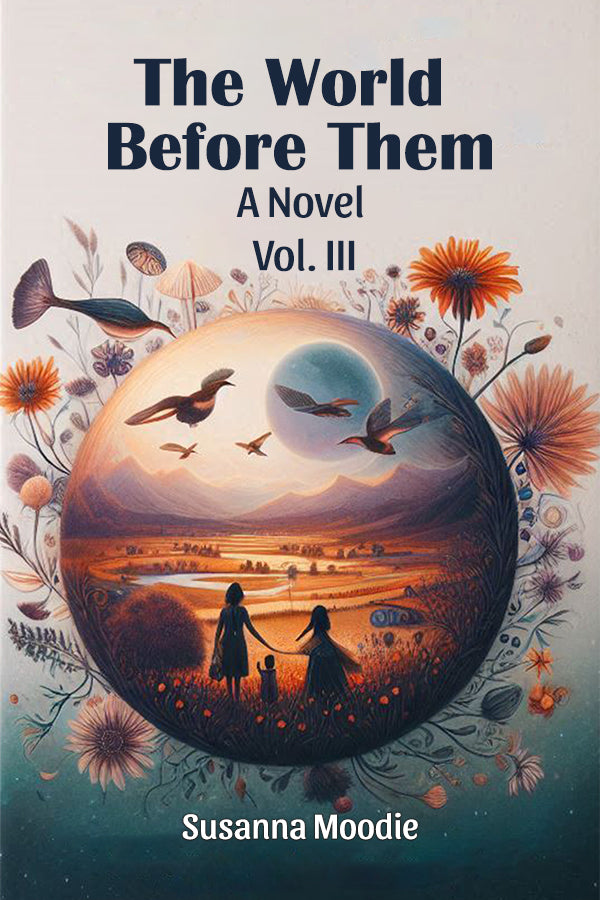 The World Before Them A Novel Vol. III