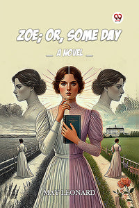 Zoe; Or, Some Day A Novel