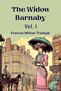The Widow Barnaby Vol. I