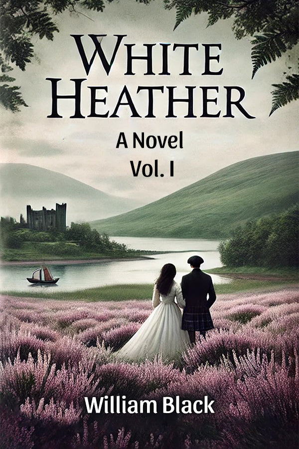 White Heather A Novel Vol. I