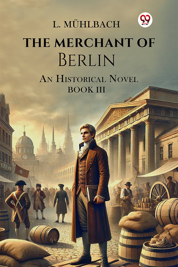 The Merchant Of Berlin An Historical Novel Book III