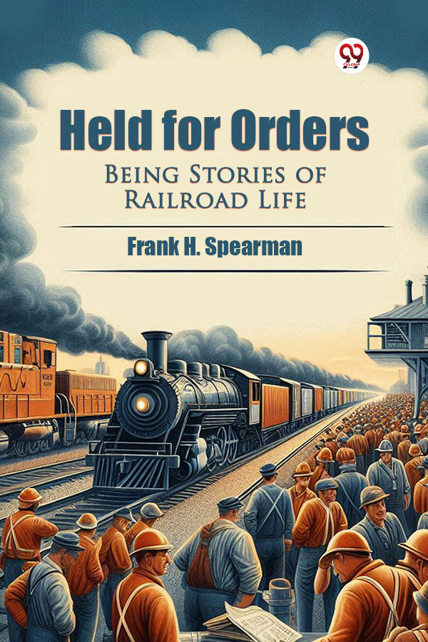 Held for Orders Being Stories of Railroad Life