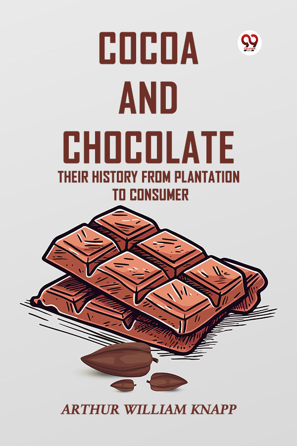 Cocoa And Chocolate Their History From Plantation To Consumer