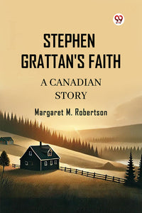 Stephen Grattan's Faith A Canadian Story