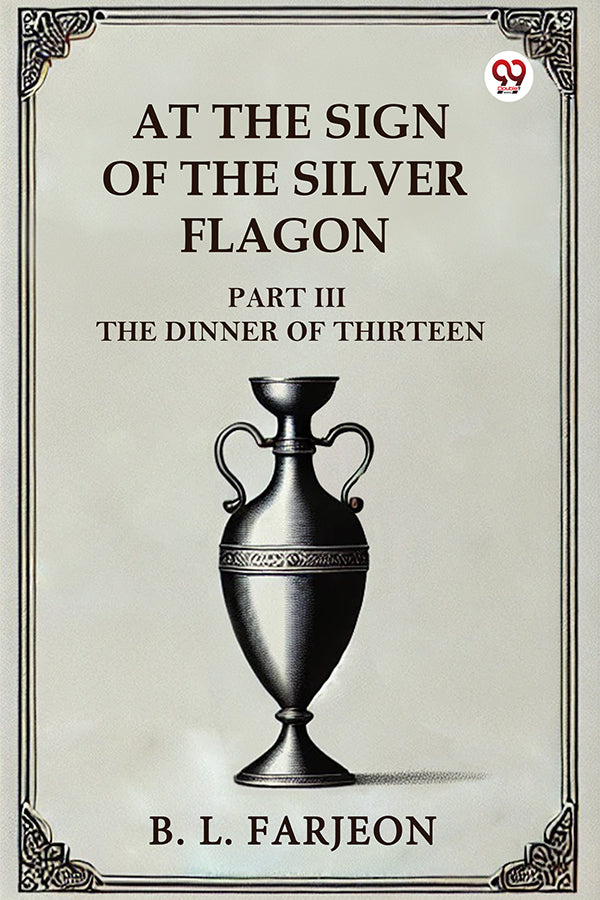 At The Sign Of The Silver Flagon Part III The Dinner Of Thirteen