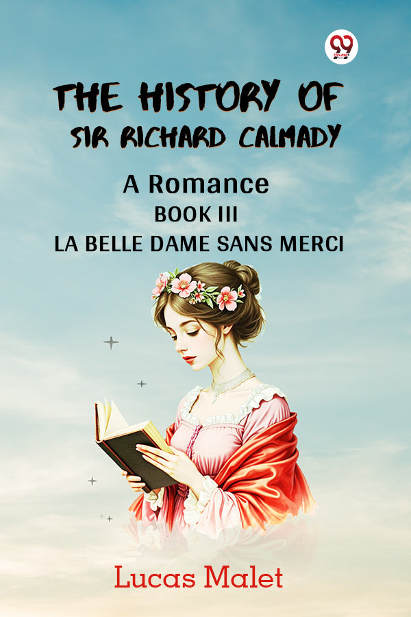 The History Of Sir Richard Calmady A Romance Book III La Belle Dame Sans Merci
