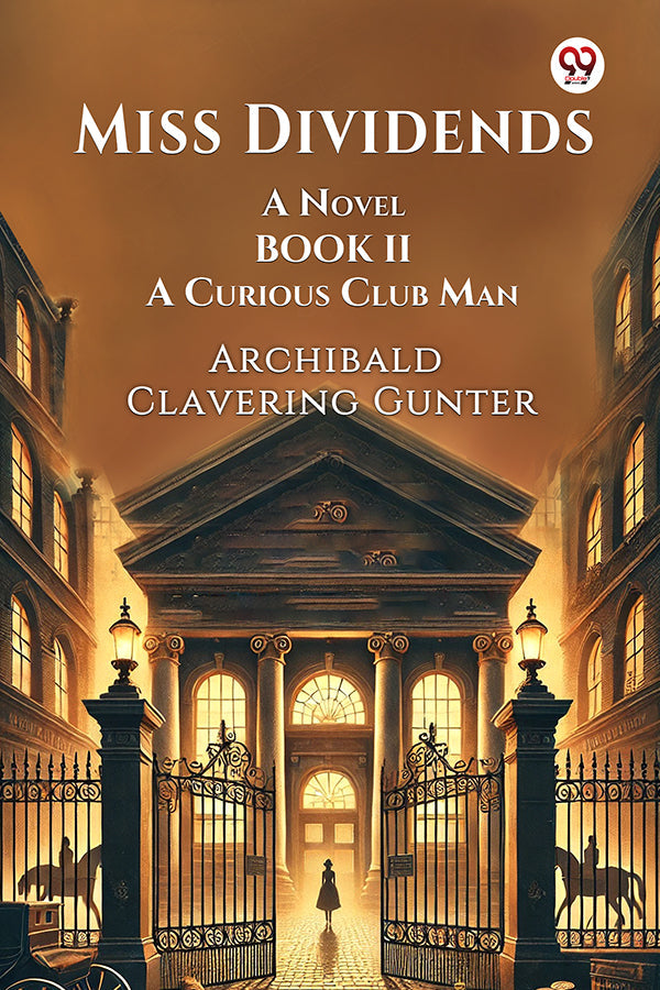Miss Dividends A Novel Book II A Curious Club Man