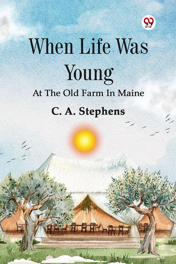 When Life Was Young At The Old Farm In Maine