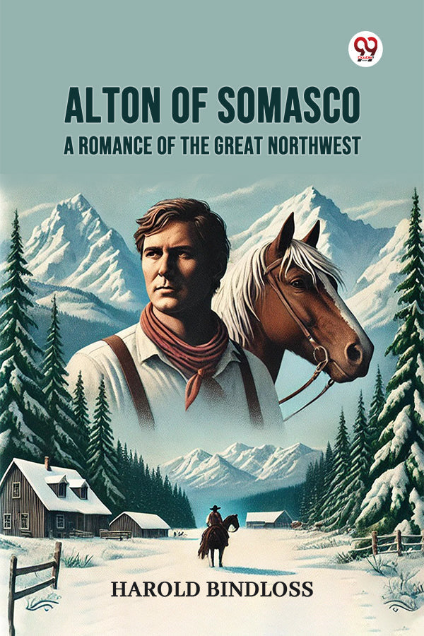 Alton of Somasco A Romance of the Great Northwest