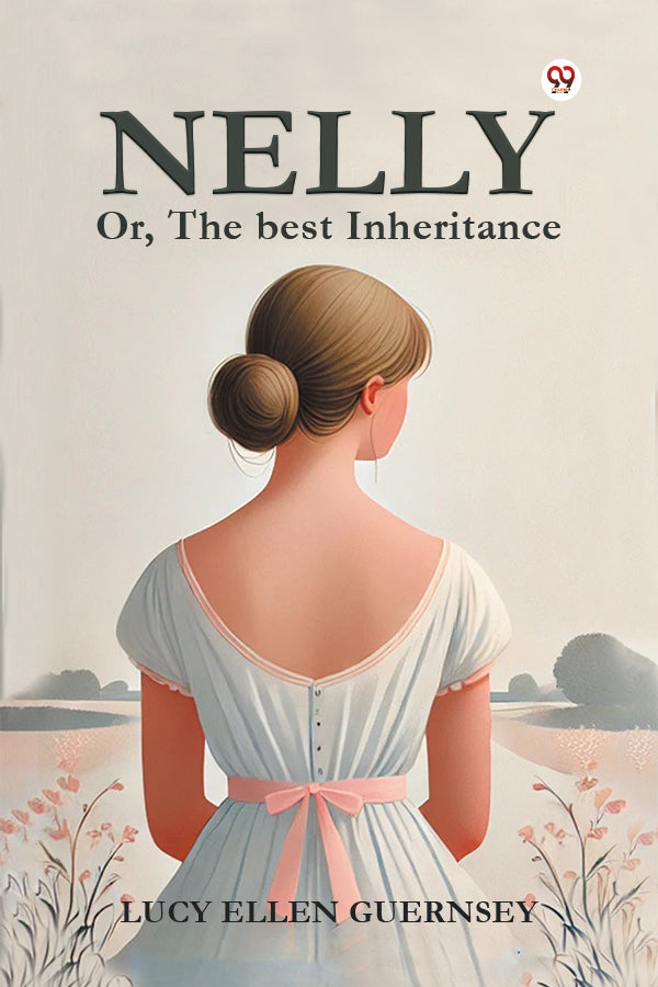 Nelly Or, The best Inheritance