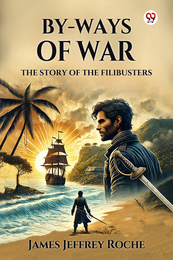By-Ways Of War The Story of the Filibusters