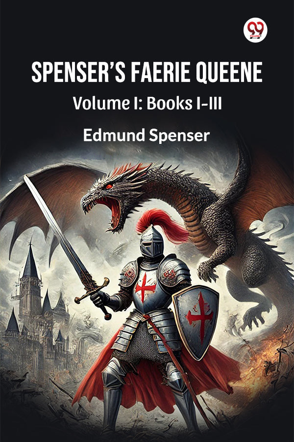 Spenser’s Faerie Queene Volume I: Books I-III