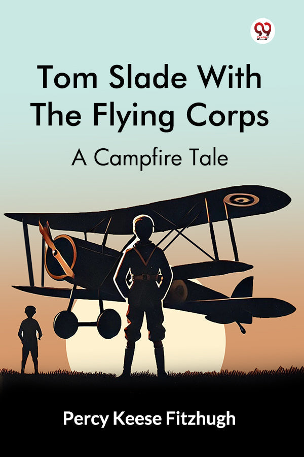 Tom Slade With The Flying Corps A Campfire Tale