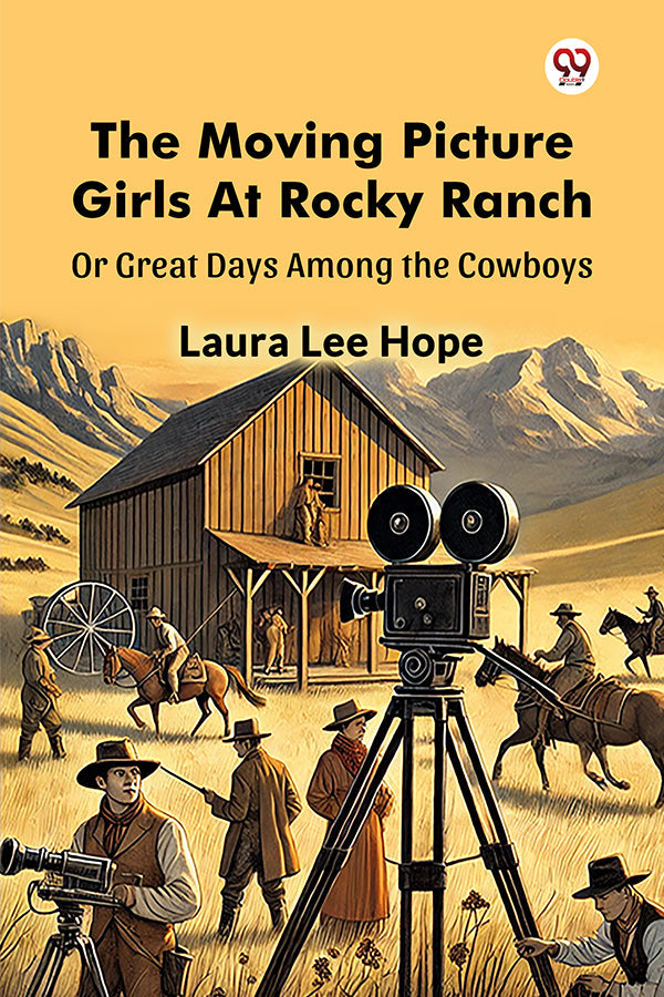The Moving Picture Girls At Rocky Ranch Or Great Days Among the Cowboys