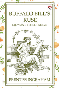 Buffalo Bill’S Ruse Or, Won By Sheer Nerve