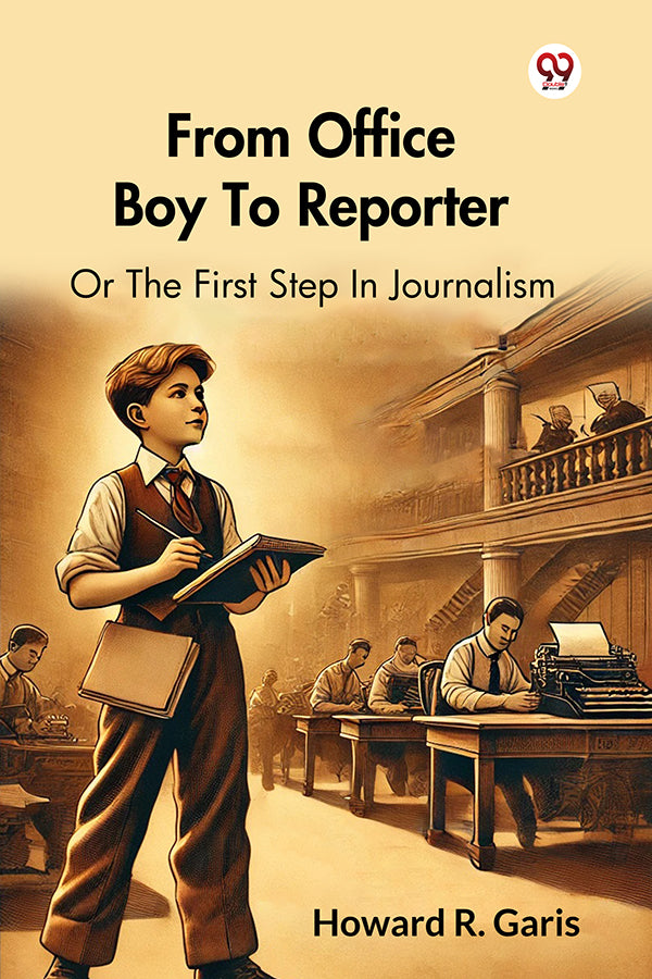 Buy From Office Boy To Reporter Or The First Step In Journalism at Best ...