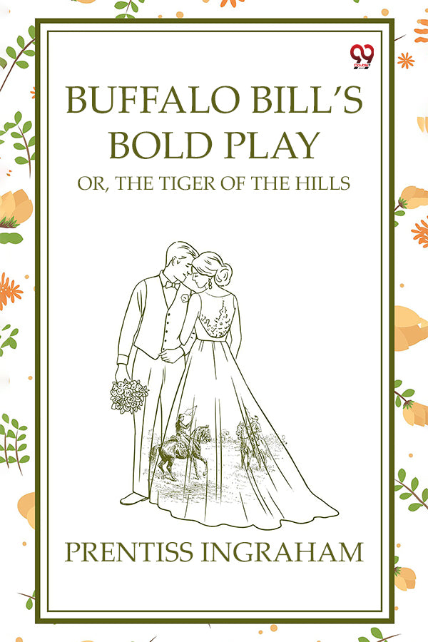 Buffalo Bill’s Bold Play Or, The Tiger Of The Hills