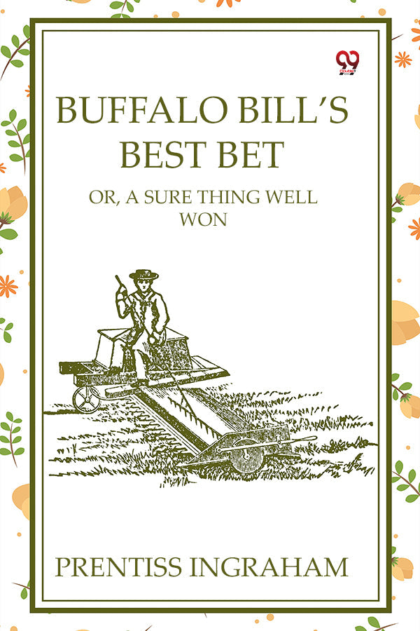Buffalo Bill’s Best Bet Or, A Sure Thing Well Won