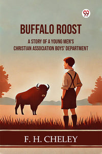 Buffalo Roost A Story Of A Young Men's Christian Association Boys' Department