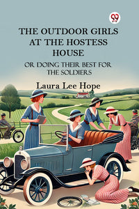 The Outdoor Girls At The Hostess House Or Doing Their Best For The Soldiers