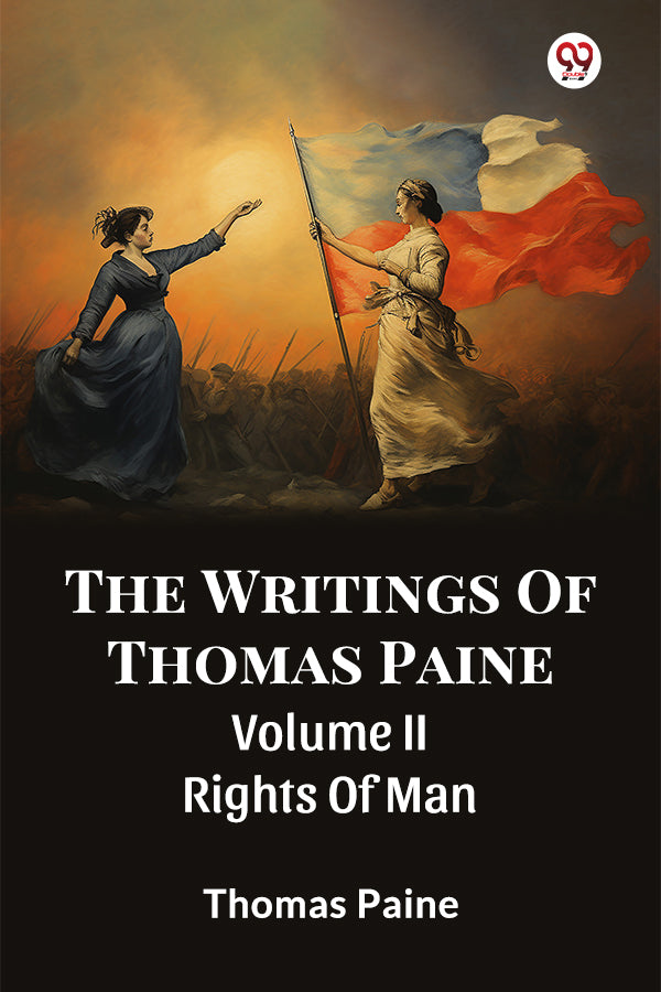 The Writings Of Thomas Paine Volume II Rights Of Man