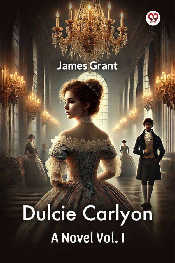 Dulcie Carlyon A Novel Vol. I