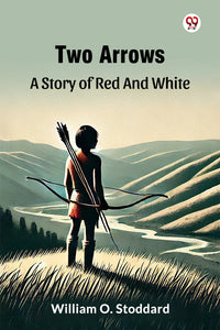 Two Arrows A Story Of Red And White