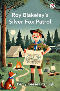 Roy Blakeley’S Silver Fox Patrol