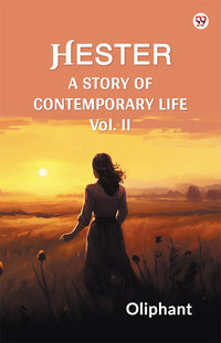 Hester A Story Of Contemporary Life Vol. II