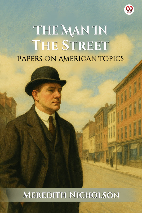 The Man In The Street Papers On American Topics