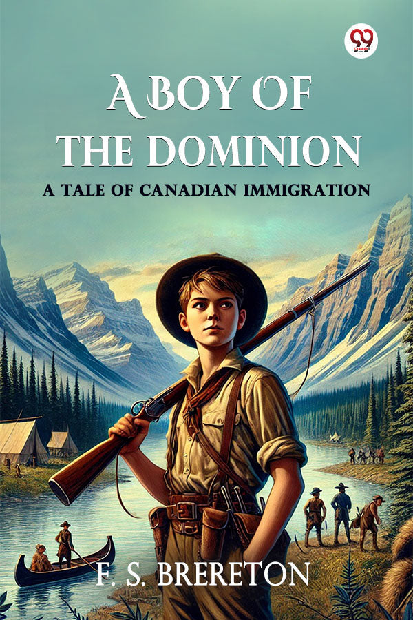 A Boy Of The Dominion A Tale of Canadian Immigration