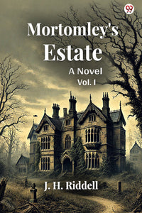 Mortomley's Estate A Novel Vol. I