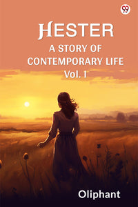 Hester A Story Of Contemporary Life Vol. I