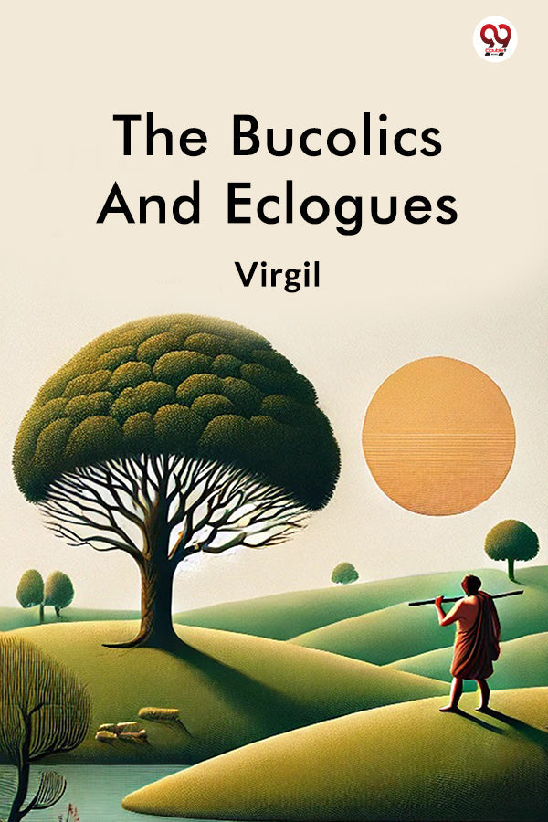 The Bucolics And Eclogues