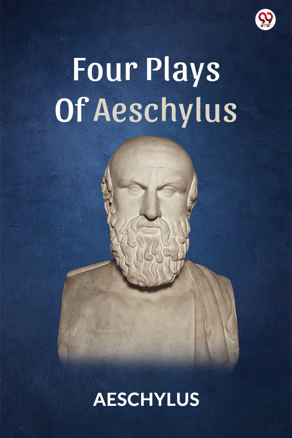 Four Plays Of Aeschylus