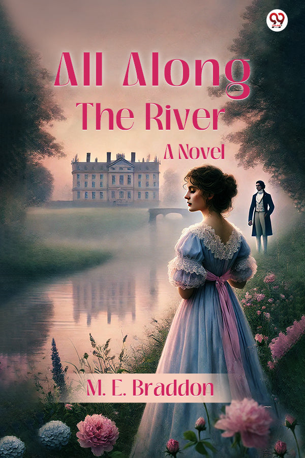 All Along The River A Novel