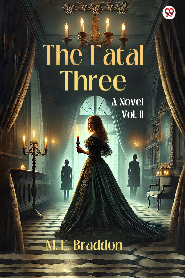 The Fatal Three A Novel Vol. II