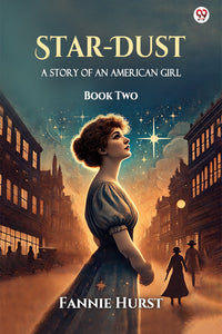 Star-Dust A Story Of An American Girl Book Two