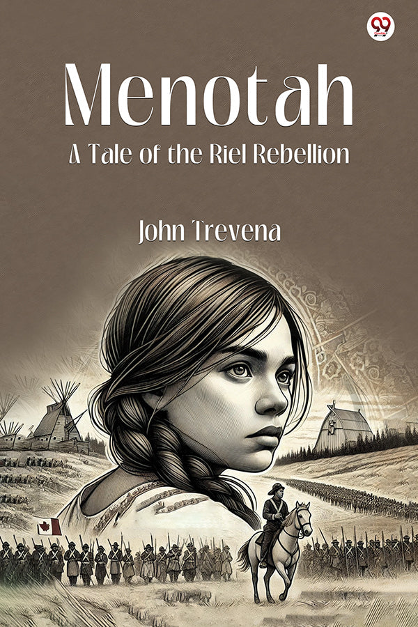 Menotah A Tale of the Riel Rebellion