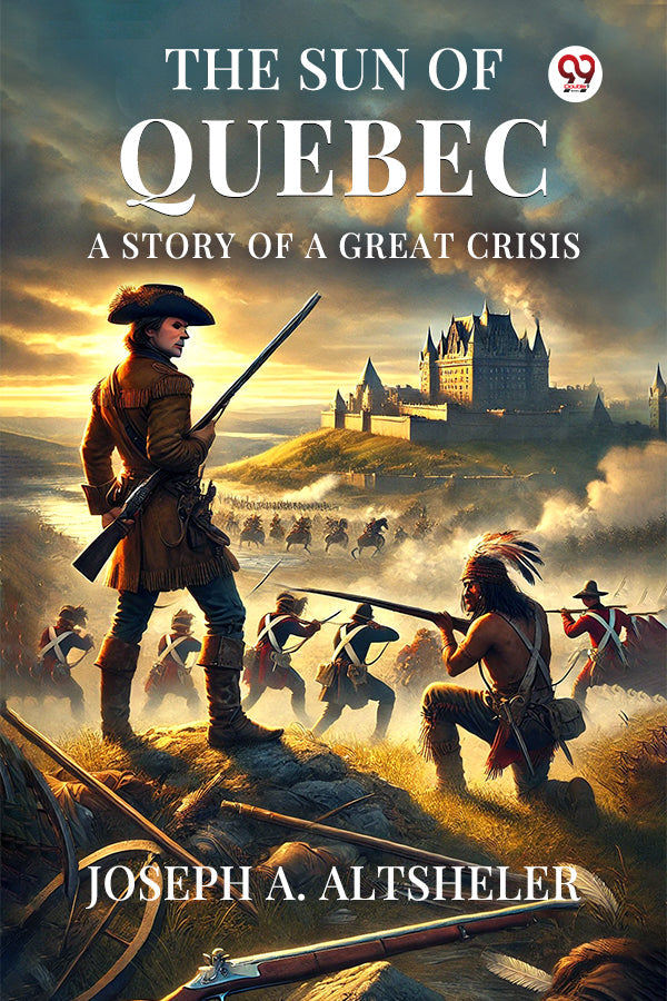 The Sun Of Quebec A Story Of A Great Crisis