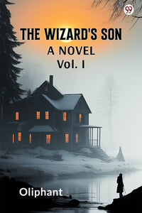 The Wizard's Son A Novel Vol. I