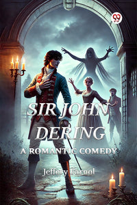Sir John Dering A Romantic Comedy